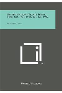 United Nations Treaty Series, V148, No. 1931-1944, 474-475, 1952: Recueil Des Traites