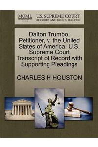 Dalton Trumbo, Petitioner, V. the United States of America. U.S. Supreme Court Transcript of Record with Supporting Pleadings