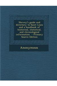 Shewey's Guide and Directory to Saint Louis and a Handbook of Historical, Statistical, and Chronological Information
