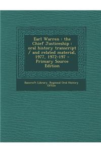 Earl Warren: The Chief Justiceship: Oral History Transcript / And Related Material, 1977, 1972-197 - Primary Source Edition