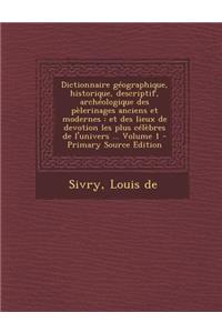 Dictionnaire Geographique, Historique, Descriptif, Archeologique Des Pelerinages Anciens Et Modernes