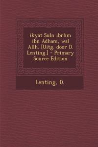 ikyat Suln ibrhm ibn Adham, wal Allh. [Uitg. door D. Lenting.] - Primary Source Edition