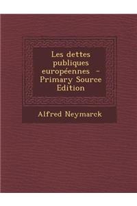 Les Dettes Publiques Europeennes (Primary Source)