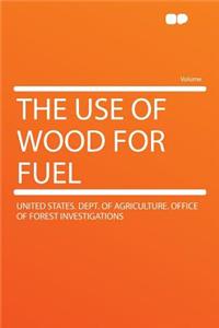 The Use of Wood for Fuel