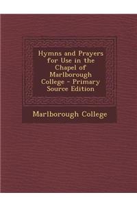 Hymns and Prayers for Use in the Chapel of Marlborough College - Primary Source Edition