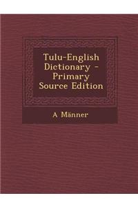 Tulu-English Dictionary - Primary Source Edition