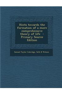 Hints Towards the Formation of a More Comprehensive Theory of Life