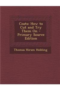 Coats: How to Cut and Try Them on - Primary Source Edition