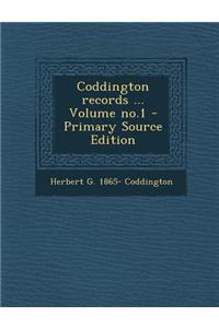 Coddington Records ... Volume No.1 - Primary Source Edition