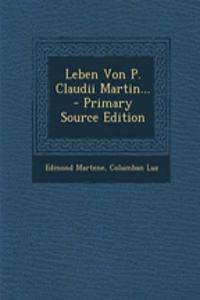 Leben Von P. Claudii Martin...