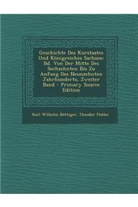Geschichte Des Kurstaates Und Königreiches Sachsen