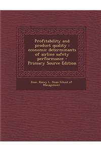 Profitability and Product Quality: Economic Determinants of Airline Safety Performance