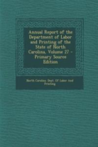 Annual Report of the Department of Labor and Printing of the State of North Carolina, Volume 27 - Primary Source Edition