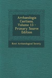 Archaeologia Cantiana, Volume 13