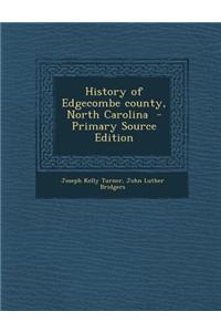 History of Edgecombe County, North Carolina - Primary Source Edition