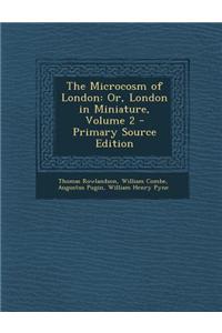 The Microcosm of London: Or, London in Miniature, Volume 2