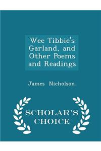 Wee Tibbie's Garland, and Other Poems and Readings - Scholar's Choice Edition