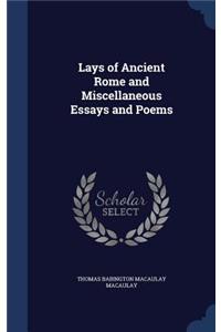 Lays of Ancient Rome and Miscellaneous Essays and Poems