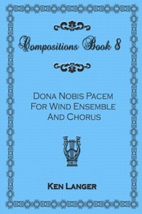 Compositions Book 8: Dona Nobis Pacem