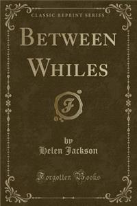 Between Whiles (Classic Reprint)