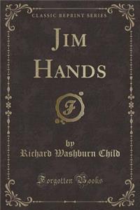 Jim Hands (Classic Reprint)
