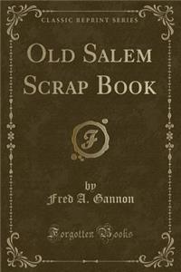 Old Salem Scrap Book (Classic Reprint)