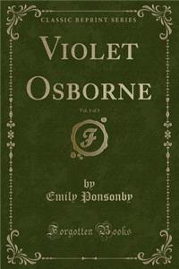 Violet Osborne, Vol. 1 of 3 (Classic Reprint)