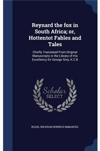 Reynard the Fox in South Africa; Or, Hottentot Fables and Tales