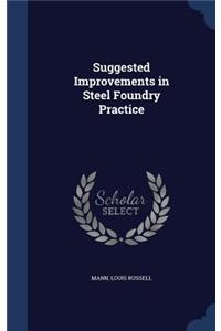 Suggested Improvements in Steel Foundry Practice