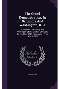 The Grand Demonstration, In Baltimore And Washington, D. C.