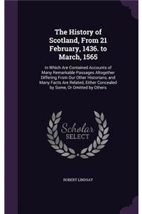 The History of Scotland, From 21 February, 1436. to March, 1565