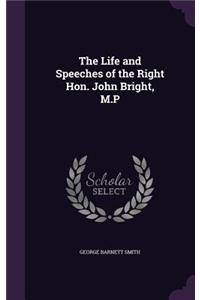 The Life and Speeches of the Right Hon. John Bright, M.P