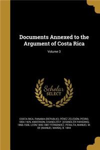 Documents Annexed to the Argument of Costa Rica; Volume 3