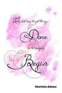 best way to get things done is to simply begin