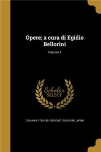 Opere; a cura di Egidio Bellorini; Volume 1