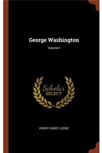 George Washington; Volume I