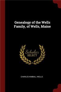 Genealogy of the Wells Family, of Wells, Maine