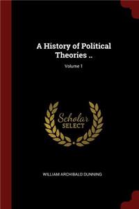 A History of Political Theories ..; Volume 1