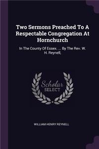 Two Sermons Preached To A Respectable Congregation At Hornchurch