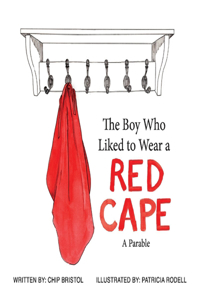 Boy Who Liked to Wear a Red Cape