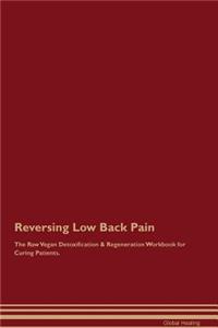 Reversing Low Back Pain the Raw Vegan Detoxification & Regeneration Workbook for Curing Patients