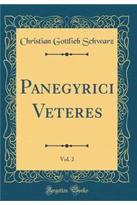 Panegyrici Veteres, Vol. 2 (Classic Reprint)