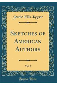 Sketches of American Authors, Vol. 2 (Classic Reprint)