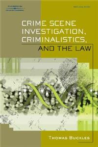 Crime Scene Investigation, Criminalistics, and the Law