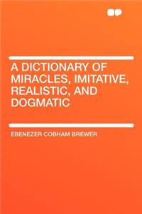 A Dictionary of Miracles, Imitative, Realistic, and Dogmatic