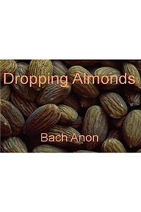 Dropping Almonds