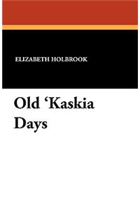 Old 'Kaskia Days