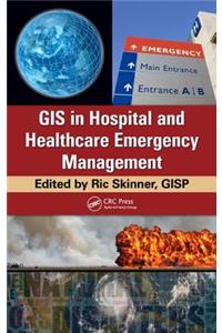 GIS in Hospital and Healthcare Emergency Management