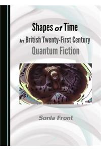 Shapes of Time in British Twenty-First Century Quantum Fiction