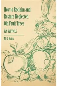 How to Reclaim and Restore Neglected Old Fruit Trees - An Article